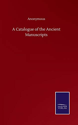 A Catalogue of the Ancient Manuscripts
