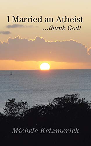 I Married an Atheist . . . Thank God!