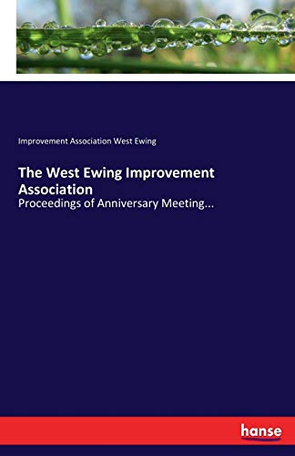 The West Ewing Improvement Association: Proceedings of Anniversary Meeting...