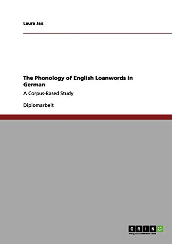 The Phonology of English Loanwords in German: A Corpus-Based Study