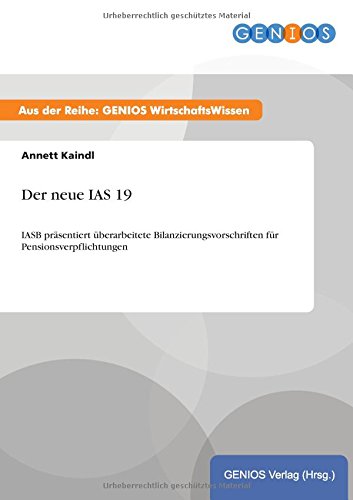 Der neue IAS 19: IASB präsentiert überarbeitete Bilanzierungsvorschriften für Pensionsverpflichtungen