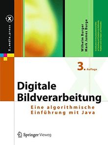 Digitale Bildverarbeitung: Eine algorithmische Einführung mit Java (X.media.press)