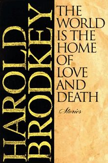 The World Is the Home of Love and Death: Stories