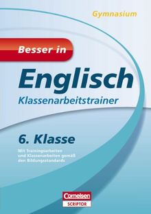 Besser in Englisch - Klassenarbeitstrainer Gymnasium 6. Klasse