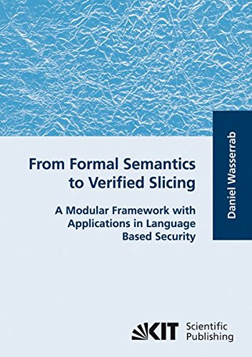 From Formal Semantics to Verified Slicing: A Modular Framework with Applications in Language Based Security: A Modular Framework with Applications in Language Based Security