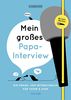 Mein großes Papa-Interview: Ein Frage- und Mitmachbuch für Vater und Kind
