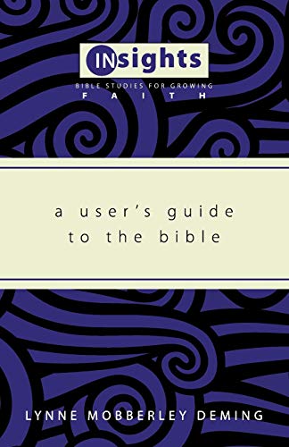 A User's Guide to the Bible: Bible Studies for Growing Faith) (Insights: Bible Studies for Growing Faith)