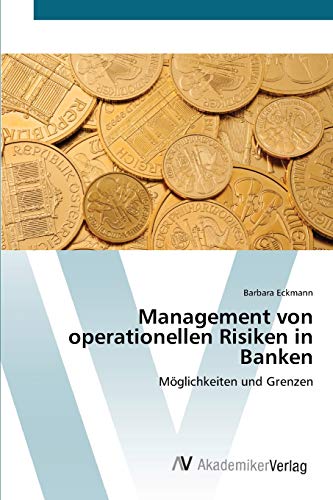 Management von operationellen Risiken in Banken: Möglichkeiten und Grenzen