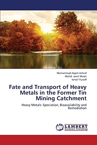 Fate and Transport of Heavy Metals in the Former Tin Mining Catchment: Heavy Metals: Speciation, Bioavailability and Remediation