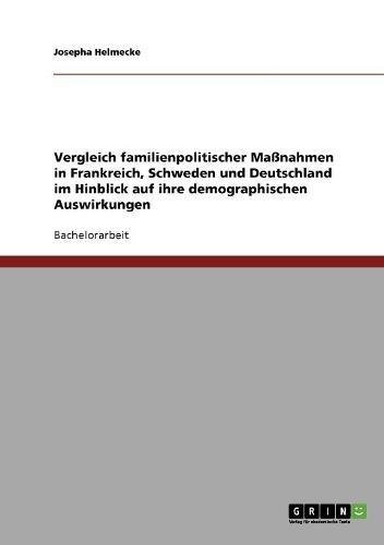 Vergleich familienpolitischer Maßnahmen in Frankreich, Schweden und Deutschland im Hinblick auf ihre demographischen Auswirkungen