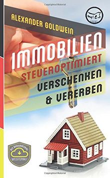 Immobilien steueroptimiert verschenken & vererben: Erbfolge durch Testament regeln & Steuern sparen mit Freibeträgen & Schenkungen von Häusern & Eigentumswohnungen