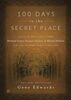 100 Days in the Secret Place: Classic Writings From Madame Guyon, François Fénelon, and Michael Molinos on the Deeper Christian Life