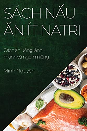 Sách n¿u ¿n ít natri: Cách ¿n u¿ng lành m¿nh và ngon mi¿ng