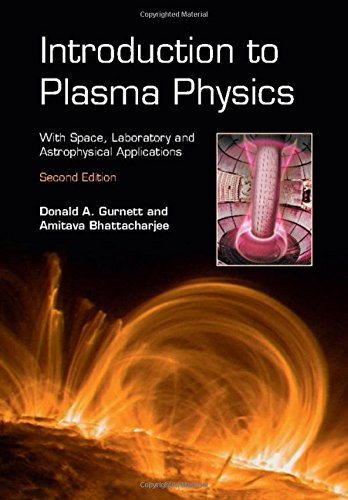 Gurnett, Donald A. Introduction To Plasma Physics, With Space, Laboratory And Astrophysical Applications