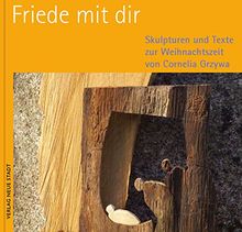 Friede mit dir: Skulpturen und Texte zur Weihnachtszeit (BildWorte)