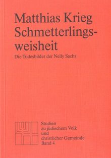 Schmetterlingsweisheit: Die Todesbilder der Nelly Sachs
