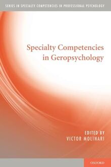 Specialty Competencies in Geropsychology (Specialty Competencies in Professional Psychology)