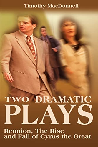 Two Dramatic Plays: Reunion/The Rise and Fall of Cyrus the Great