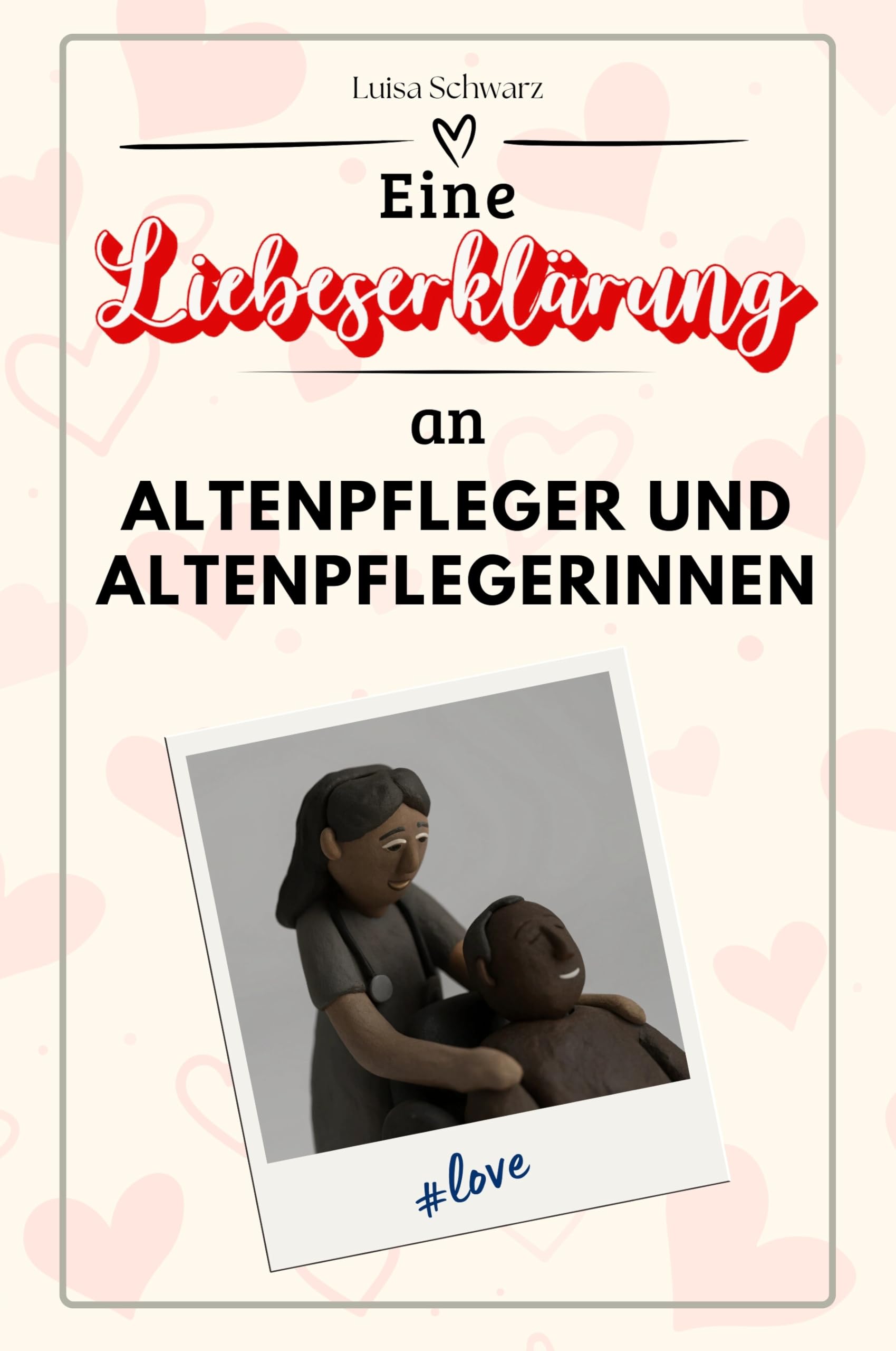 Eine Liebeserklärung an Altenpfleger und Altenpflegerinnen - Die große Hommage - das perfekte Geschenk für Weihnachten und Geburtstag und jeden Anlass