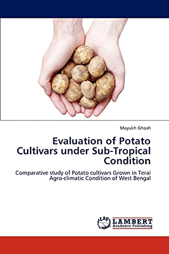 Evaluation of Potato Cultivars under Sub-Tropical Condition: Comparative study of Potato cultivars Grown in Terai Agro-climatic Condition of West Bengal