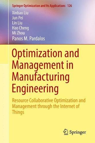 Optimization and Management in Manufacturing Engineering: Resource Collaborative Optimization and Management through the Internet of Things (Springer Optimization and Its Applications, Band 126)