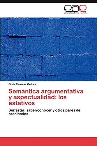 Semántica argumentativa y aspectualidad: los estativos: Ser/estar, saber/conocer y otros pares de predicados