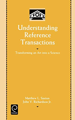 Understanding Reference Transactions: Transforming an Art Into a Science: Transforming an Art into a Science (Library and Information Science) ... Science (New York, N.Y.)., Band 2)