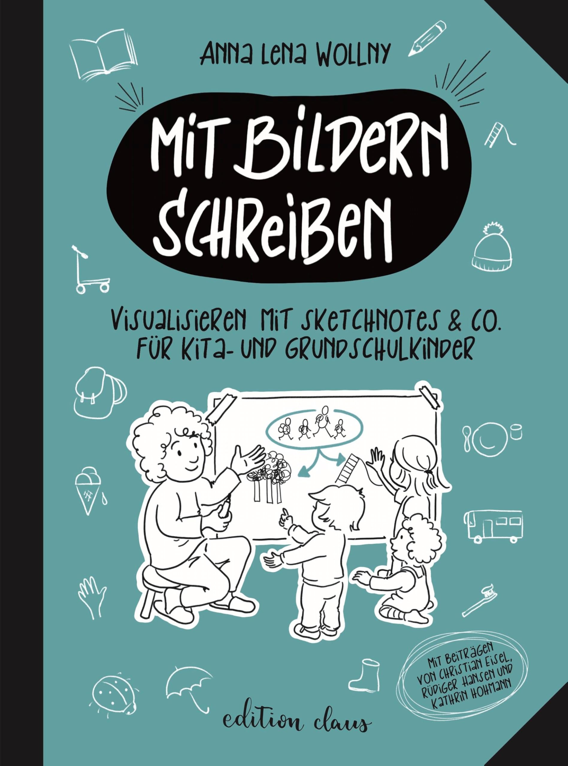 Mit Bildern schreiben: Visualisieren mit Sketchnotes & Co. für Kita- und Grundschulkinder
