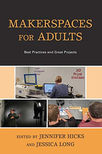 Makerspaces for Adults: Best Practices and Great Projects