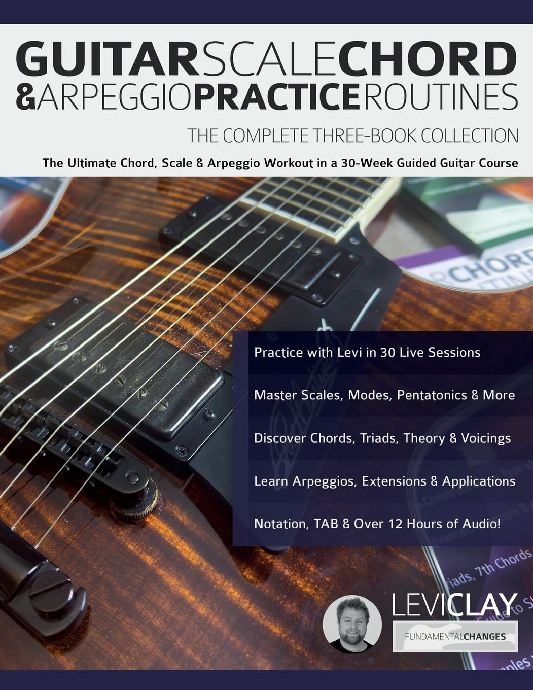 Clay, Mr Levi Guitar Scale, Chord & Arpeggio Practice Routines, The Ultimate Chord, Scale & Arpeggio Workout In A 30-Week Guided Guitar Course