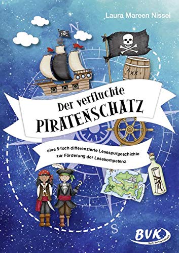 Der verfluchte Piratenschatz: Eine fünffach differenzierte Lesespurgeschichte zur Förderung der Lesekompetenz