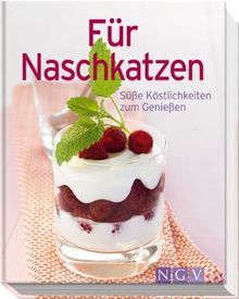 Für Naschkatzen: Süße Köstlichkeiten zum Genießen (Minikochbuch)