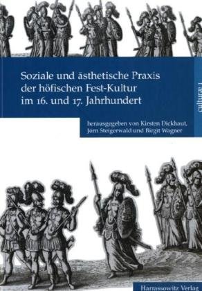 Soziale und ästhetische Praxis der höfischen Fest-Kultur im 16. und 17. Jahrhundert (Culturae)