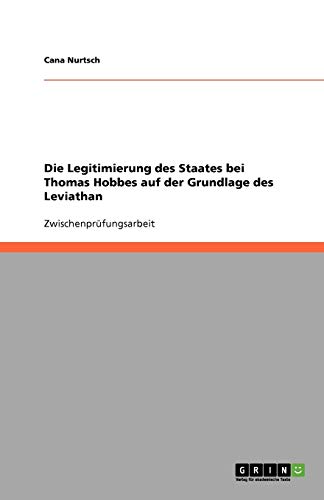 Die Legitimierung des Staates bei Thomas Hobbes auf der Grundlage des Leviathan