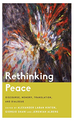 Rethinking Peace: Discourse, Memory, Translation, and Dialogue (Critical Perspectives on Religion in International Politics)