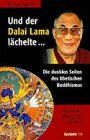 Und der Dalai Lama lächelte.: Die dunklen Seiten des tibetischen Buddhismus