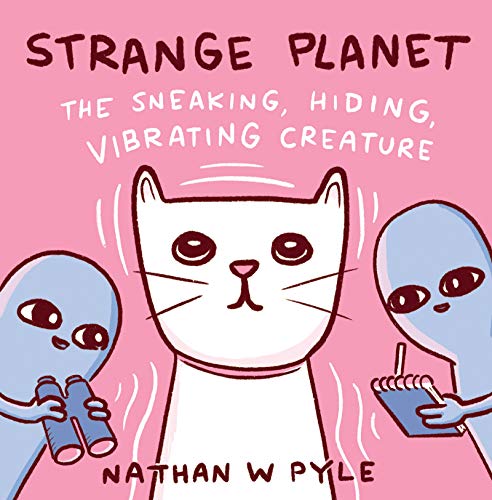 Pyle, Nathan W. Strange Planet, The Sneaking, Hiding, Vibrating Creature