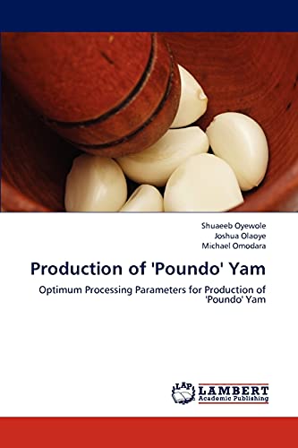 Production of 'Poundo' Yam: Optimum Processing Parameters for Production of 'Poundo' Yam