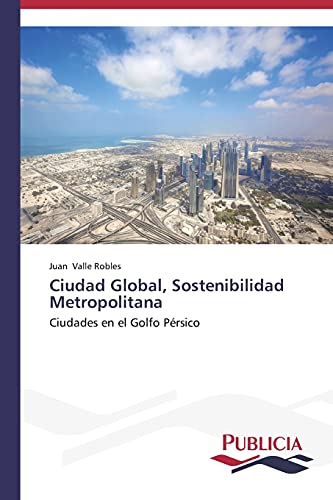 Ciudad Global, Sostenibilidad Metropolitana: Ciudades en el Golfo Pérsico