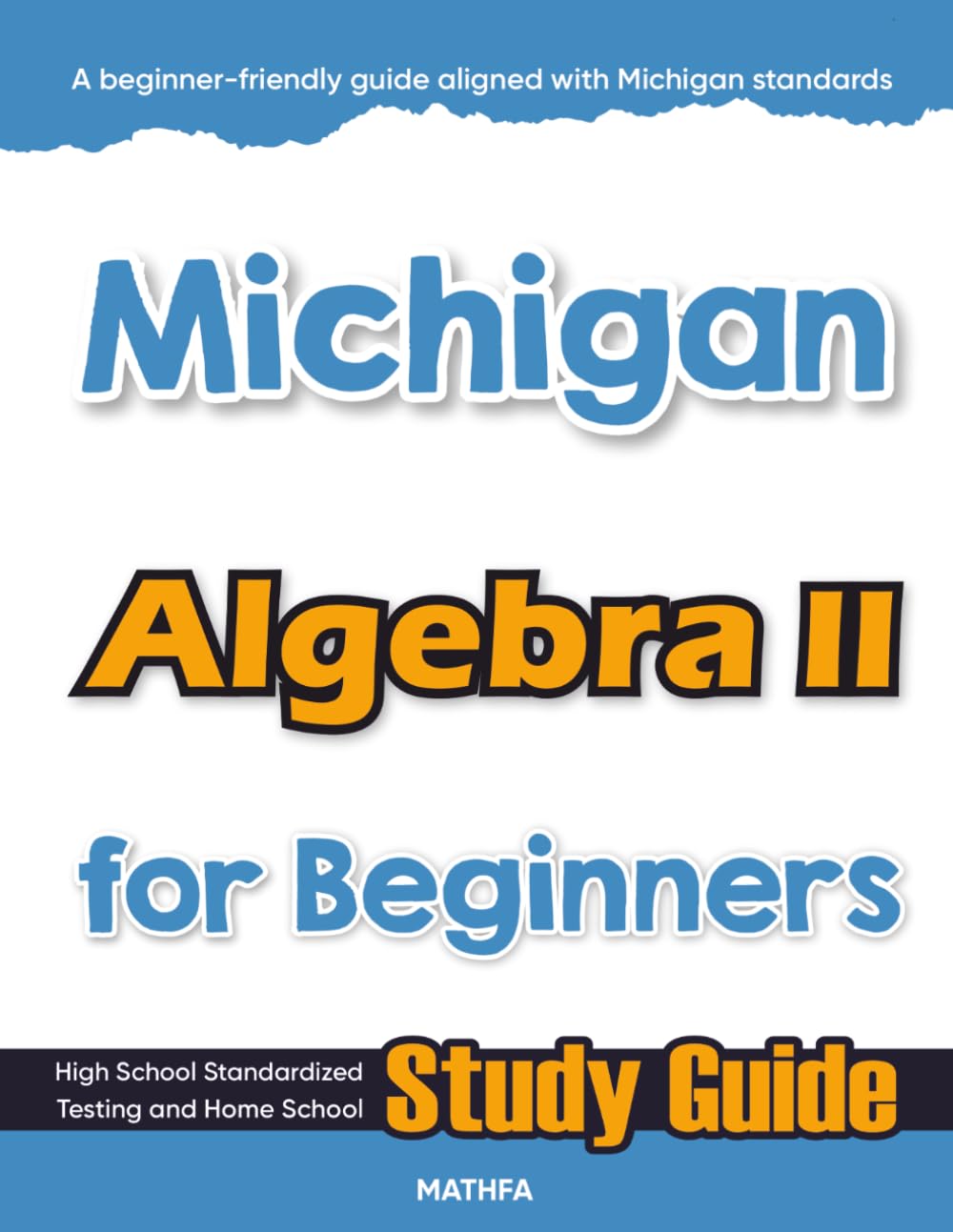 Michigan Algebra II for Beginner: High School Standardized Testing and Home School Study Guide: Standardized Testing and Home Schooling Study Guide (Michigan Math For Beginners, Band 8)