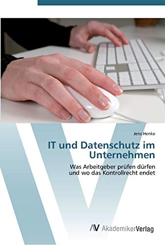 IT und Datenschutz im Unternehmen: Was Arbeitgeber prüfen dürfen und wo das Kontrollrecht endet