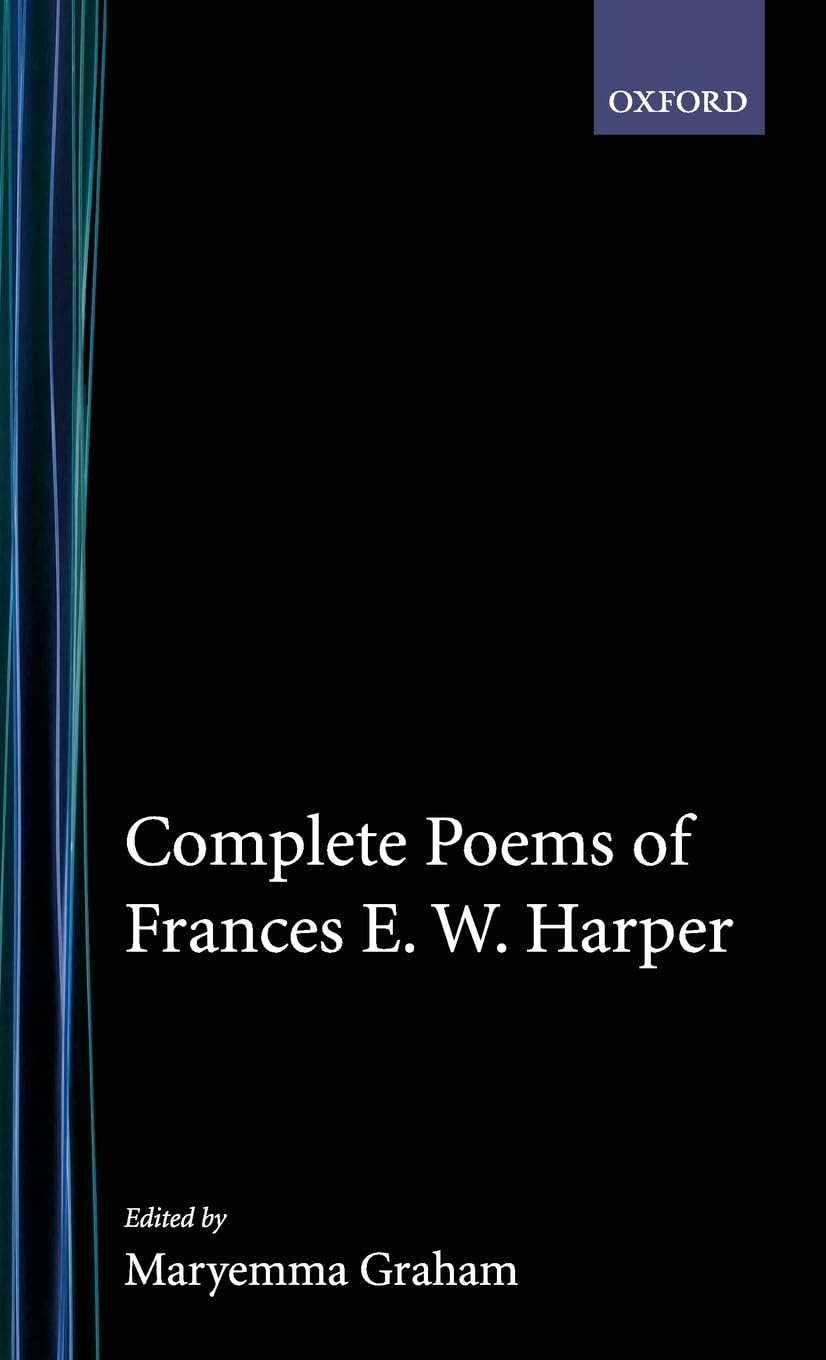 Complete Poems of Frances E.W. Harper (Schomberg Library of Nineteenth-Century Black Women Writers)