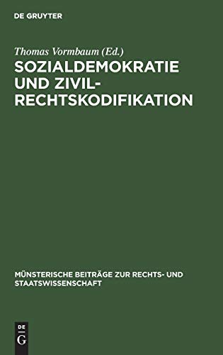 Sozialdemokratie und Zivilrechtskodifikation: Berichterstattung und Kritik der sozialdemokratischen Partei und Presse während der Entstehung des ... Rechts- und Staatswissenschaft, 24, Band 24)