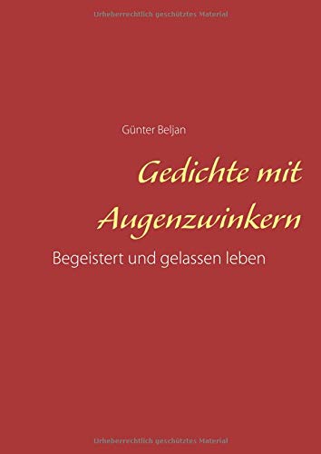 Gedichte mit Augenzwinkern: Begeistert und gelassen leben