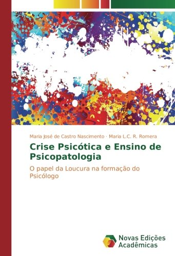 Crise Psicótica e Ensino de Psicopatologia: O papel da Loucura na formação do Psicólogo