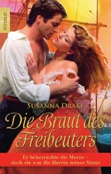 Die Braut des Freibeuters: Er beherrschte die Meere - doch sie war die Herrin seiner Sinne von Susanna Drake | Buch | Zustand gut