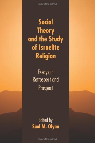 Social Theory and the Study of Israelite Religion: Essays in Retrospect and Prospect (Society of Biblical Literature Resources for Biblical Study, Band 71)