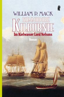 Kommodore Kilburnie: Im Kielwasser Lord Nelsons von Mack, William P | Buch | Zustand akzeptabel