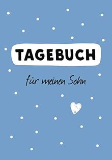 Tagebuch für meinen Sohn: Ein Erinnerungsbuch für die schönsten Momente der Kindheit