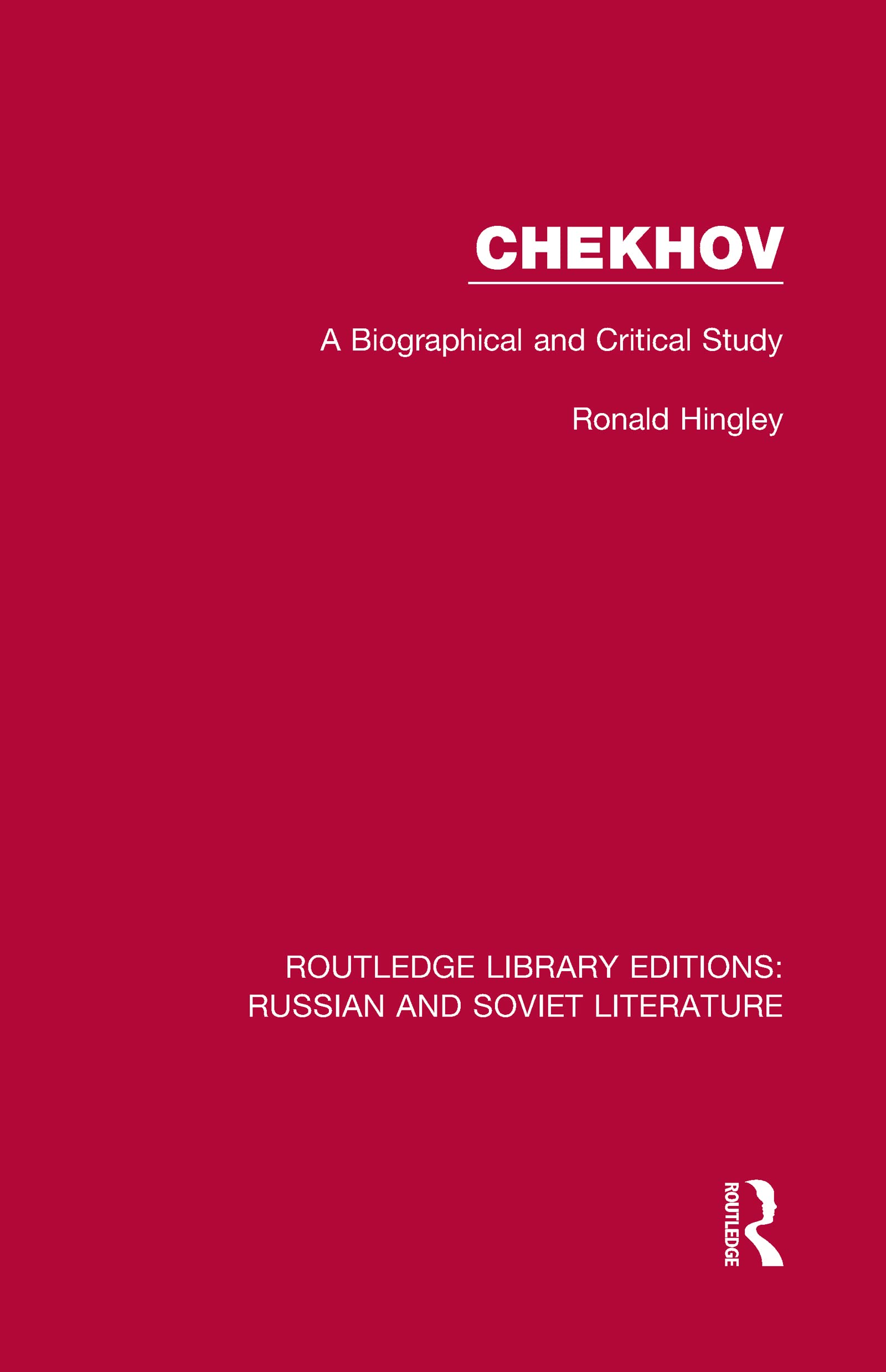 Chekhov: A Biographical and Critical Study (Routledge Library Editions: Russian and Soviet Literature, 2, Band 2)